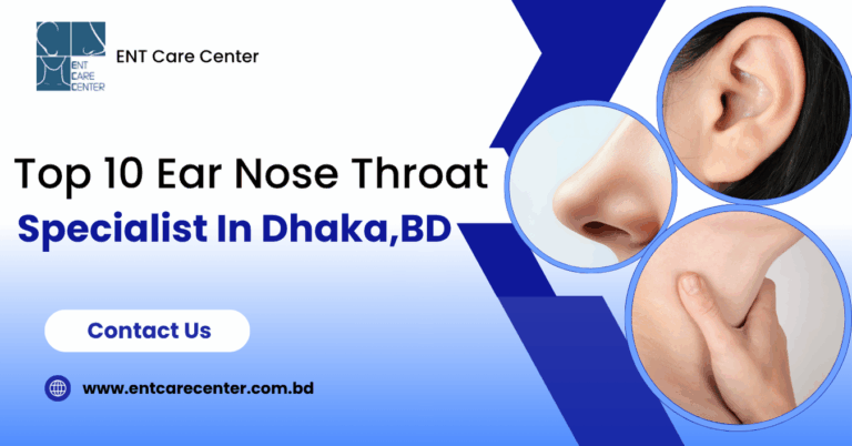 Ear Nose Throat Specialist In Dhaka