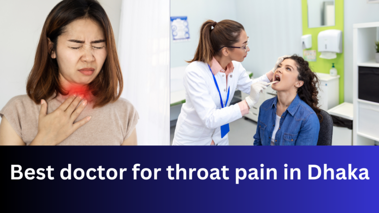 Best doctor for throat pain in Dhaka