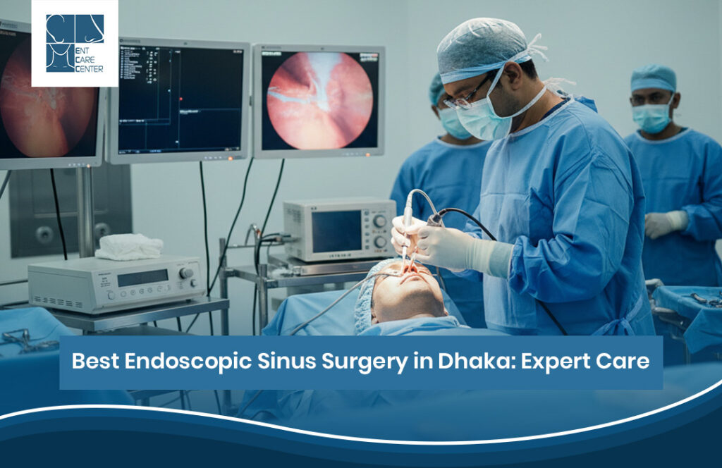 Best Endoscopic sinus surgery in Dhaka